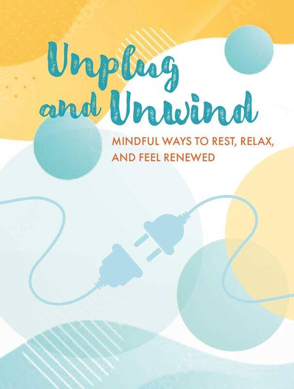 

Unplug and Unwind: Mindful Ways to Rest, Relax, and Feel Renewed