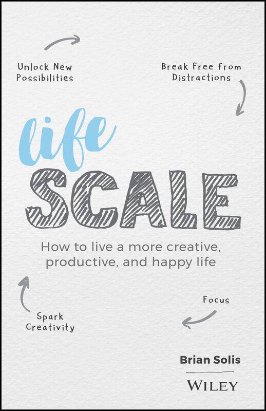 

Lifescale: How to Live a More Creative, Productive, and Happy Life