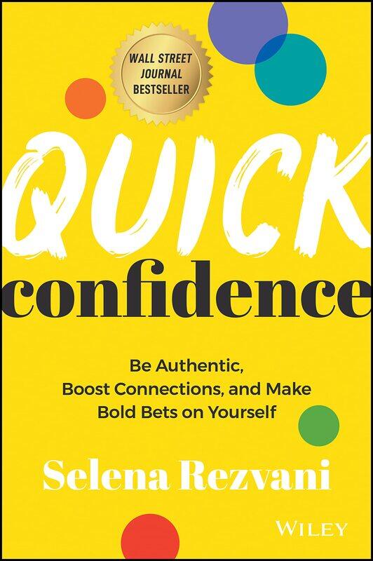 

WILEY Quick Confidence: Be Authentic, Boost Connections, and Make Bold Bets on Yourself