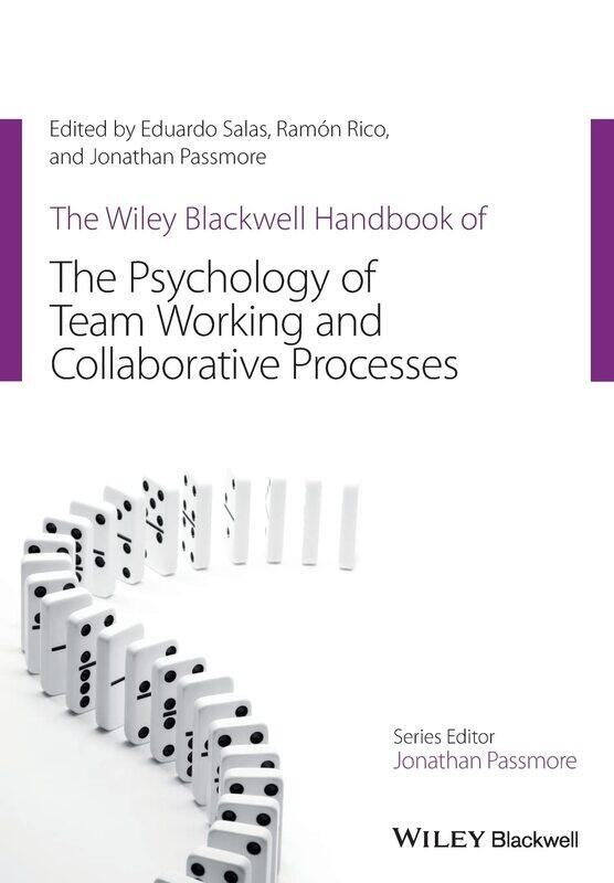 

The Wiley Blackwell Handbook of the Psychology of Team Working and Collaborative Processes