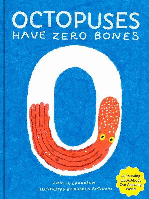 

Octopuses Have Zero Bones: A Counting Book About Our Amazing World (Math for Curious Kids, Illustrated Science for Kids)