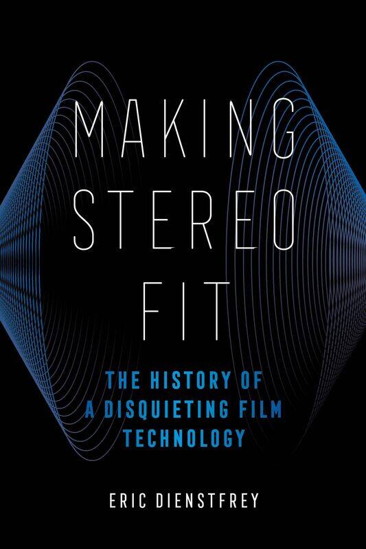 

Making Stereo Fit: The History of a Disquieting Film Technology Volume 6