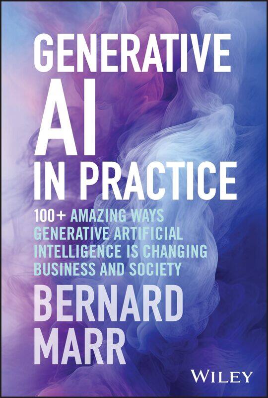 

Generative AI in Practice: 100+ Amazing Ways Generative Artificial Intelligence is Changing Business and Society