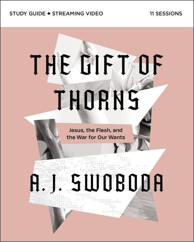 

The Gift of Thorns Study Guide plus Streaming Video: Jesus, the Flesh, and the War for Our Wants