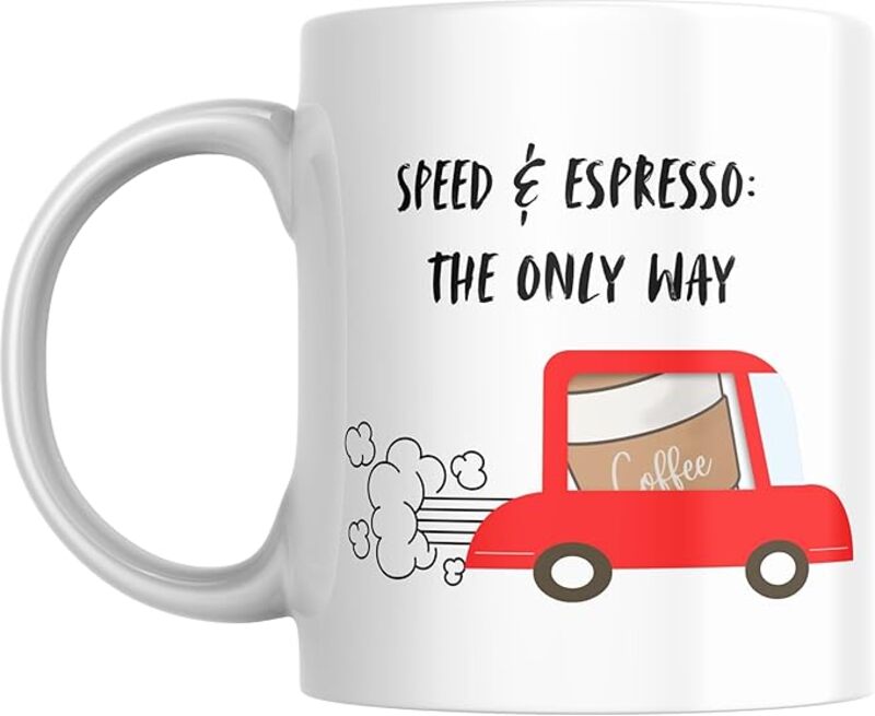 Humorous Witty Coffee Mug Speed & Espresso: The Only Way, Gift for Executive, Co-worker, Colleague, Man, woman