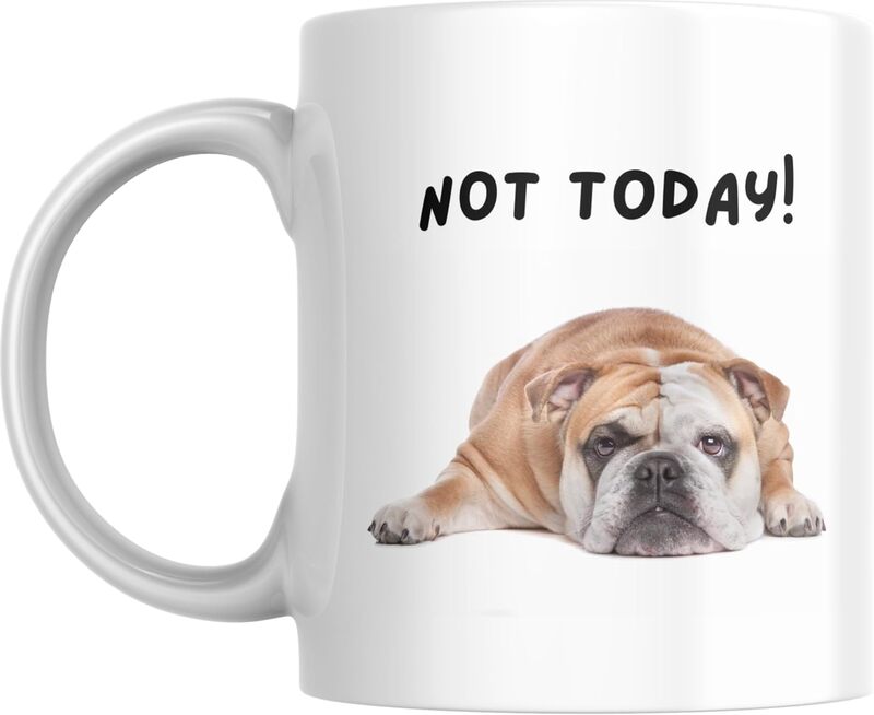 Not Today Lazy Bulldog Funny Coffee Mug, 11oz Ceramic