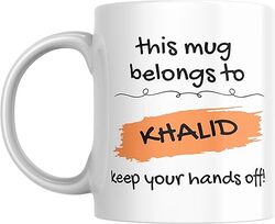 This Mug Belongs to KHALID Keep Your Hands Off Coffee Mug, 11oz, Gift for Home, Office, Birthday, Friend, Colleague