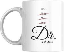 It's Not Miss Mrs Ms It's Dr. Coffee Mug, Gift for Her, Graduation Gift, Gift for Doctor, Doctor Cup