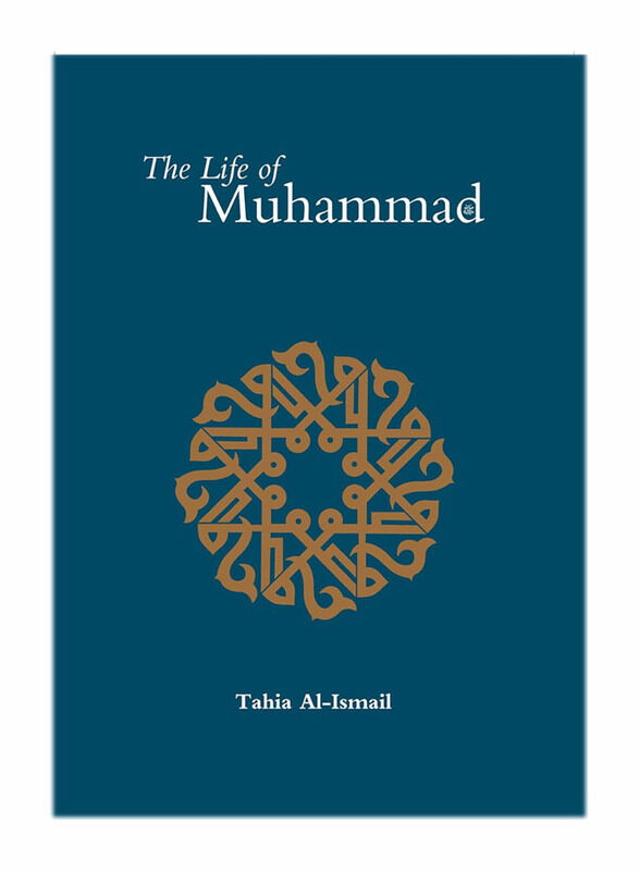 

The Life of Prophet Muhammad, Paperback Book, By: Tahia Al-Ismail