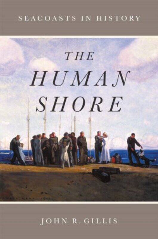 

The Human Shore by John R Gillis-Paperback