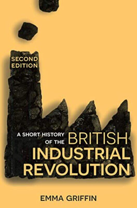 

A Short History of the British Industrial Revolution by Emma Griffin-Paperback