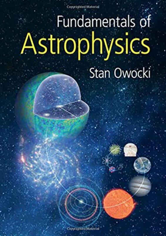 

Fundamentals of Astrophysics by Stan University of Delaware Owocki-Hardcover
