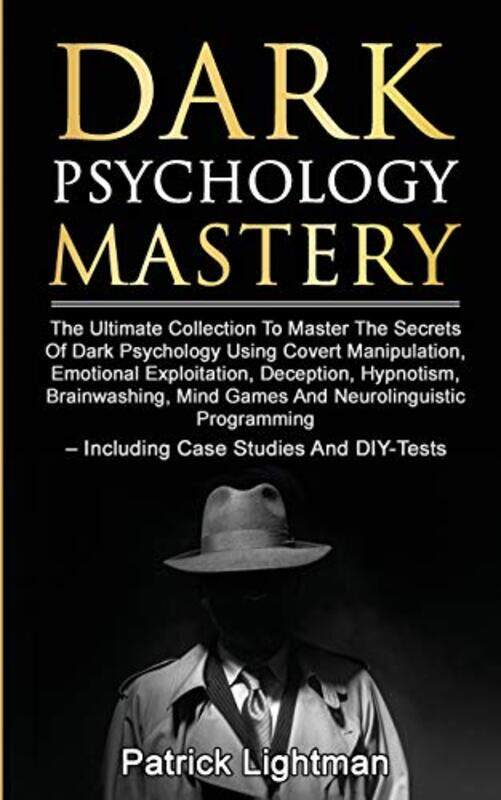 

Dark Psychology Mastery The Ultimate Collection To Master The Secrets Of Dark Psychology Using Cove by Lightman, Patrick - Paperback