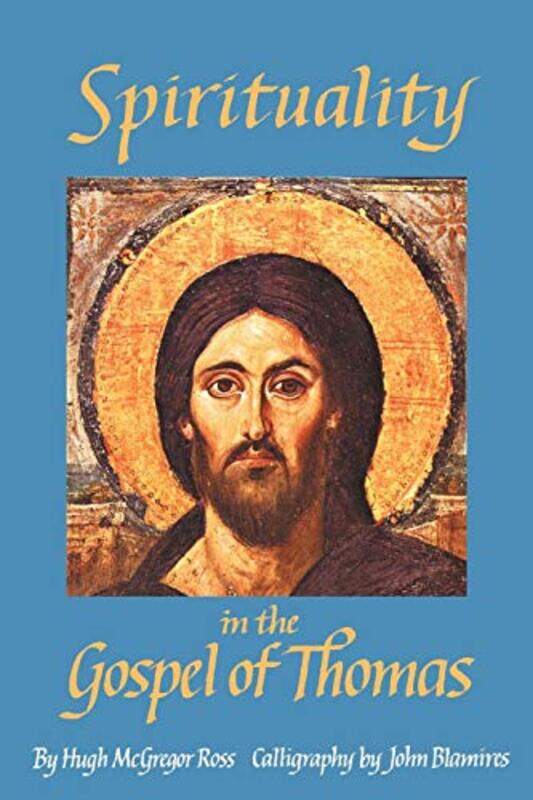 

Spirituality In The Gospel Of Thomas by Hugh McGregor RossJohn Blamires-Paperback