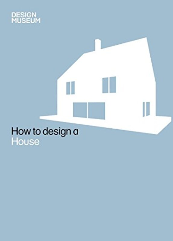 How to Design a House, Hardcover Book, By: Design Museum