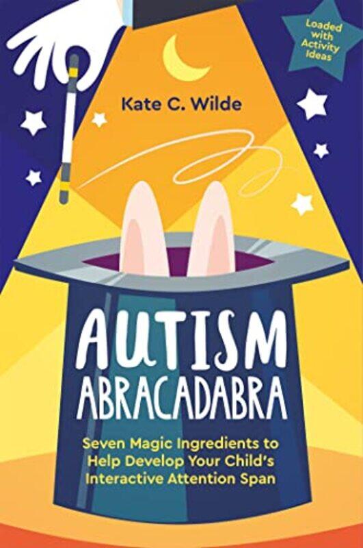 

Autism Abracadabra Seven Magic Ingredients To Help Develop Your Childs Interactive Attention Span by Wilde, Kate - Paperback