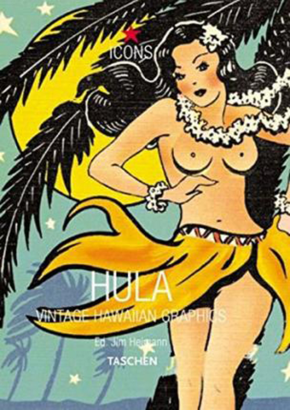 Hula: Cvintage Hawaiian Graphics, Hardcover Book, By: Jim Heimann