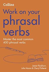 Phrasal Verbs: B1-C2 (Collins Work on Your...) , Paperback by Flockhart, Jamie - Pelteret, Cheryl - Moore, Julie