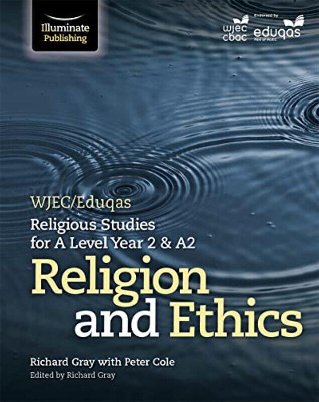 

Wjeceduqas Religious Studies For A Level Year 2 And A2 Religion And Ethics by Peter ColeRichard GrayRichard Gray-Paperback