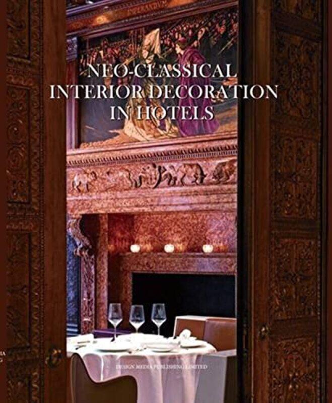 

Neoclassical Interior Decoration In Hotels by Ma, Ella - Hardcover