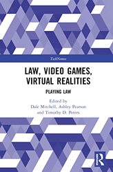 Law Video Games Virtual Realities by Dale University of the Sunshine Coast, Australia MitchellAshley PearsonTimothy D University of the Sunshine Coast, Australia Peters-Hardcover