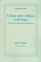 Islam Between Religion and Ideology: Essay on Muslim Modernity (NRF Essais), Paperback Book, By: Picaudou, Nadine