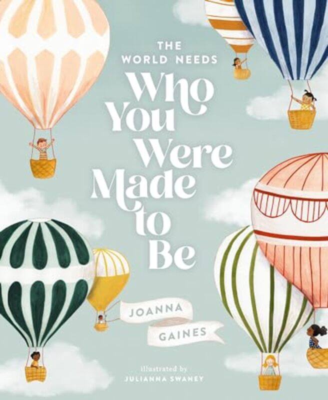 

The World Needs Who You Were Made to Be by Joanna GainesJulianna Swaney-Hardcover