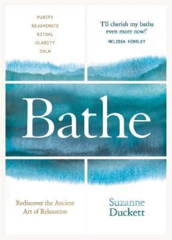 

Bathe: The Art of Finding Rest, Relaxation and Rejuvenation in a Busy World.Hardcover,By :Suzanne Duckett