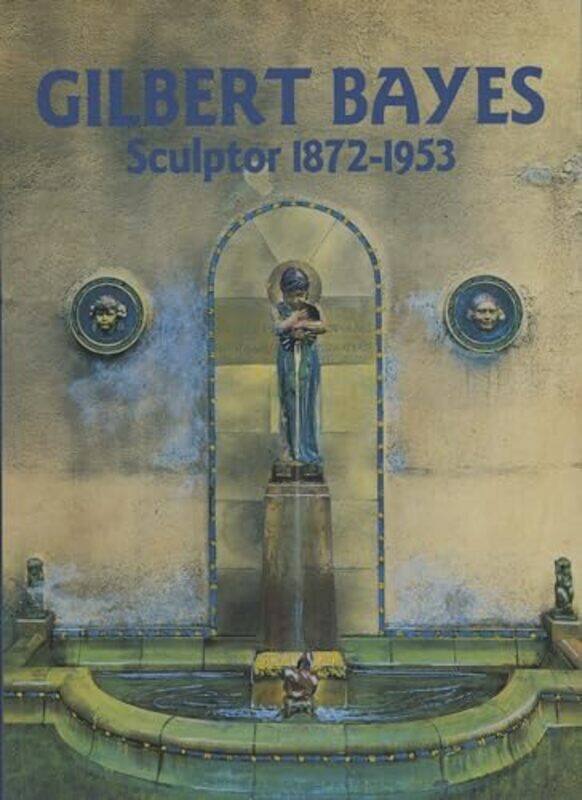 

Gilbert Bayes by Paul IrvinePaul Atterbury-Paperback