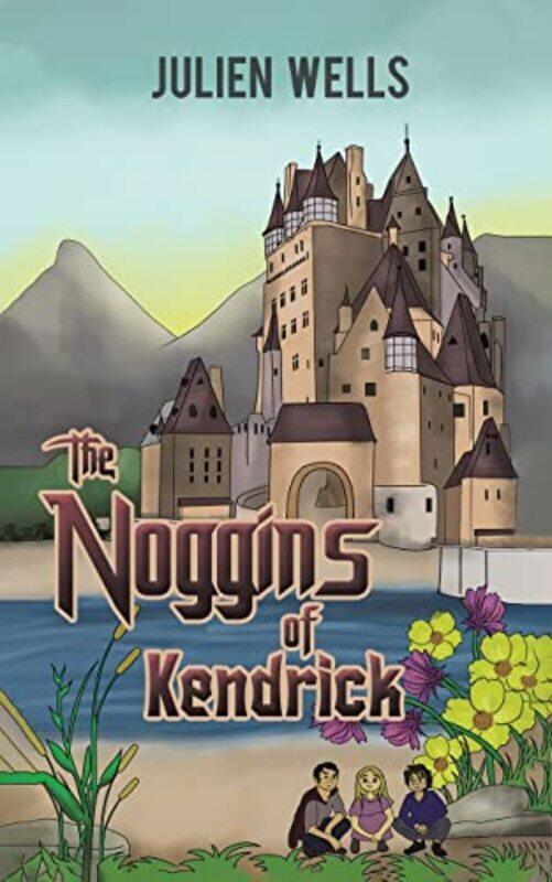 

The Noggins of Kendrick by Julien Wells-Paperback