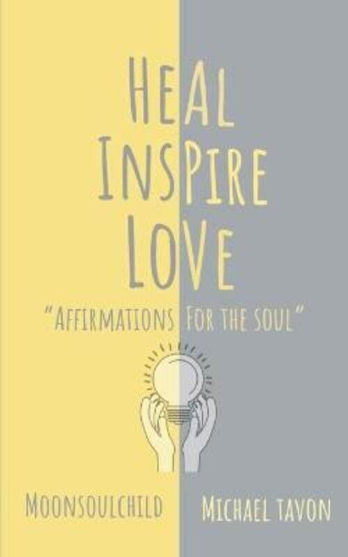 

Heal Inspire Love: Affirmations for The Soul,Paperback,ByTavon, Michael - Sheehan, Sara