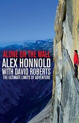Alone on the Wall: Alex Honnold and the Ultimate Limits of Adventure, Paperback Book, By: Alex Honnold