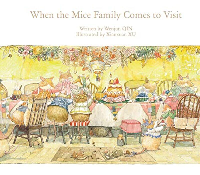 

When the Mice Family Comes to Visit by Wenjun QinXiaoxuan Xu-Hardcover