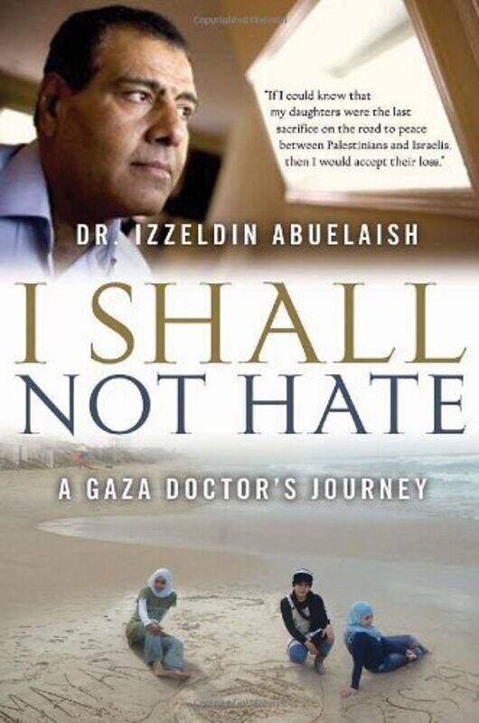 

^(MR) I Shall Not Hate: A Gaza Doctor's Journey,Paperback,By:Izzeldin Abuelaish