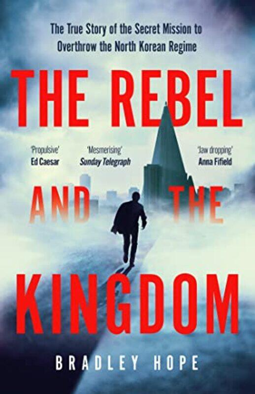 

The Rebel and the Kingdom by Bradley Hope-Paperback