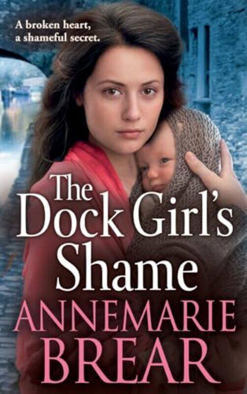 

The Dock Girls Shame by AnneMarie Brear-Hardcover
