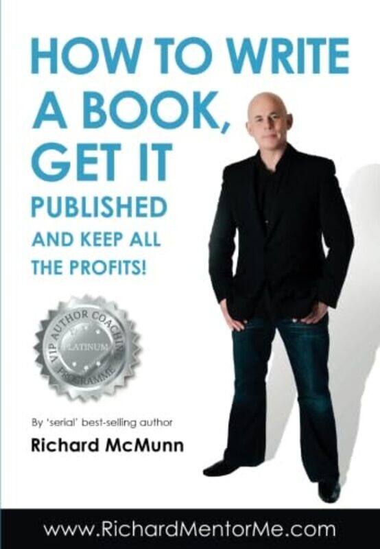 

How to Write a Book Get it Published and Keep All the Profits by Richard McMunn-Paperback