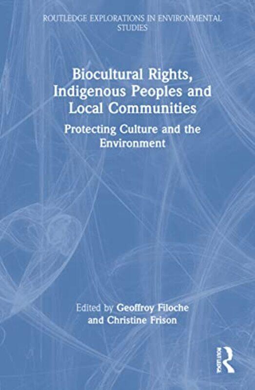 

Biocultural Rights Indigenous Peoples And Local Communities by Fabien (Universite Grenoble-Alpes, France) GirardIngrid HallChristine Frison-Hardcover