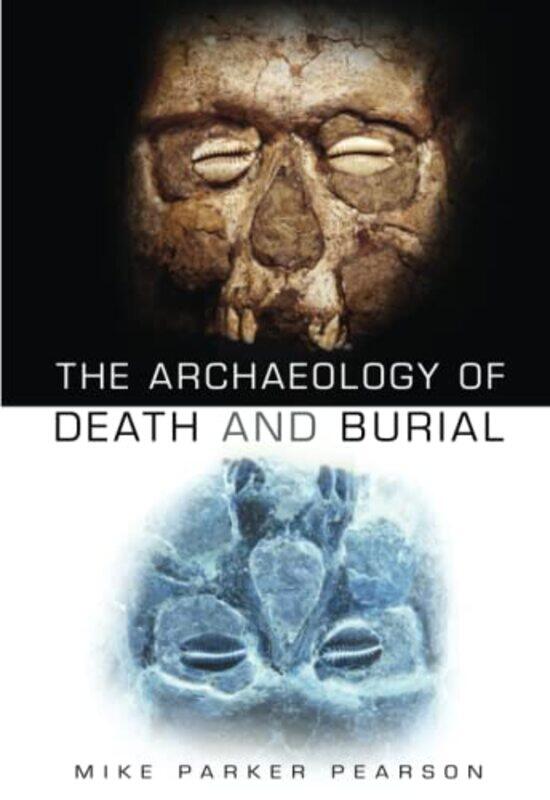 

The Archaeology of Death and Burial by Pavel Sumets-Paperback