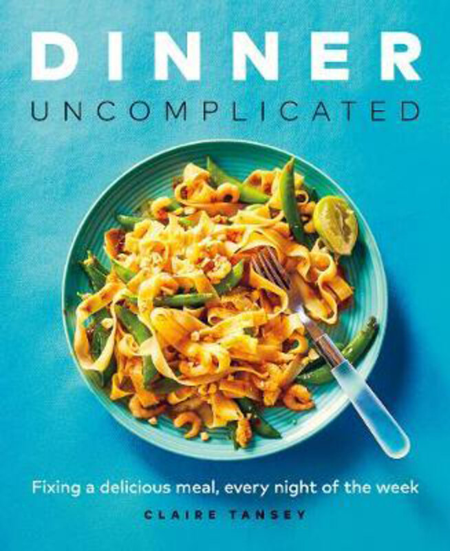 

Dinner, Uncomplicated, Paperback Book, By: Claire Tansey