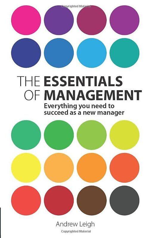 

The Essentials of Management: Everything You Need to Succeed as a New Manager,Paperback,By:Mr Andrew Leigh