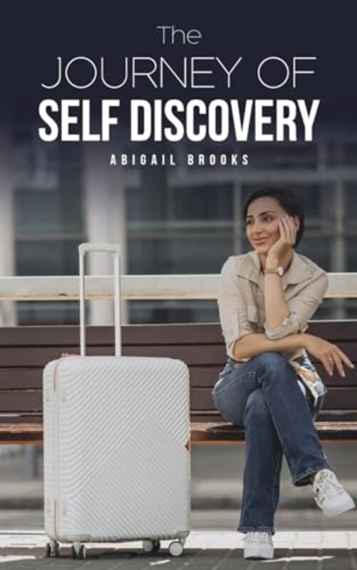 The Journey of Self Discovery by Abigail Brooks-Paperback