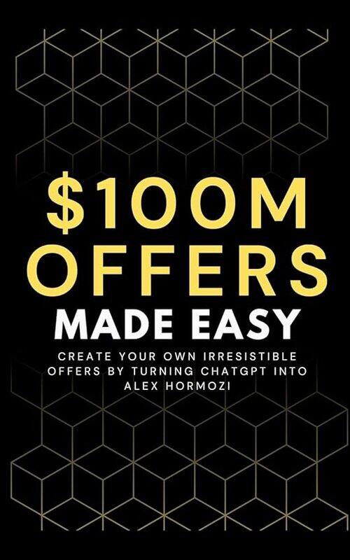 

100M Offers Made Easy Create Your Own Irresistible Offers By Turning Chatgpt Into Alex Hormozi by Preston, Ben..Paperback