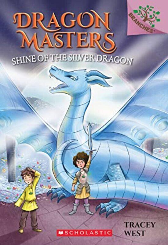 

Shine Of The Silver Dragon A Branches Book Dragon Masters #11 By West, Tracey Paperback