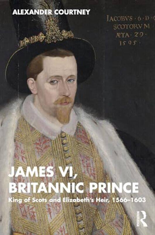 

James VI Britannic Prince by Alexander Courtney-Paperback
