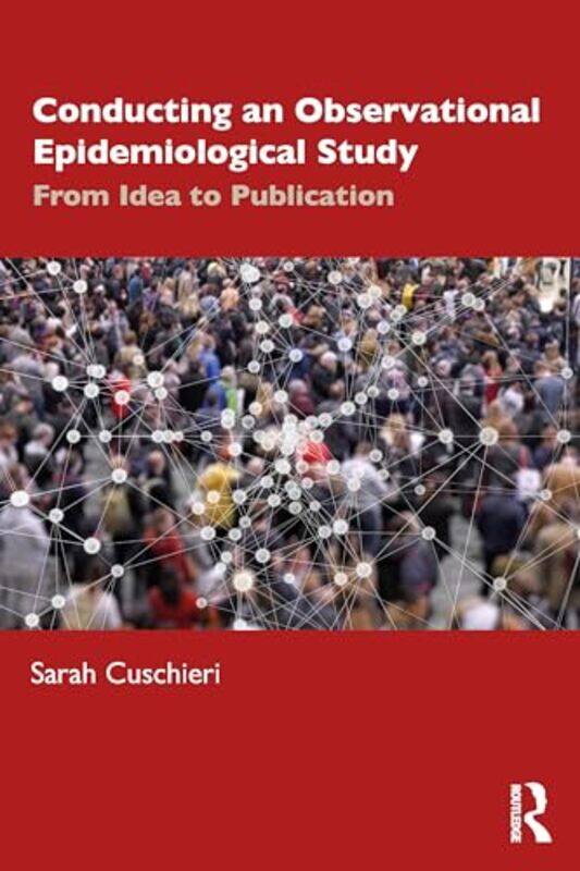 

Conducting an Observational Epidemiological Study by Sarah Cuschieri-Paperback