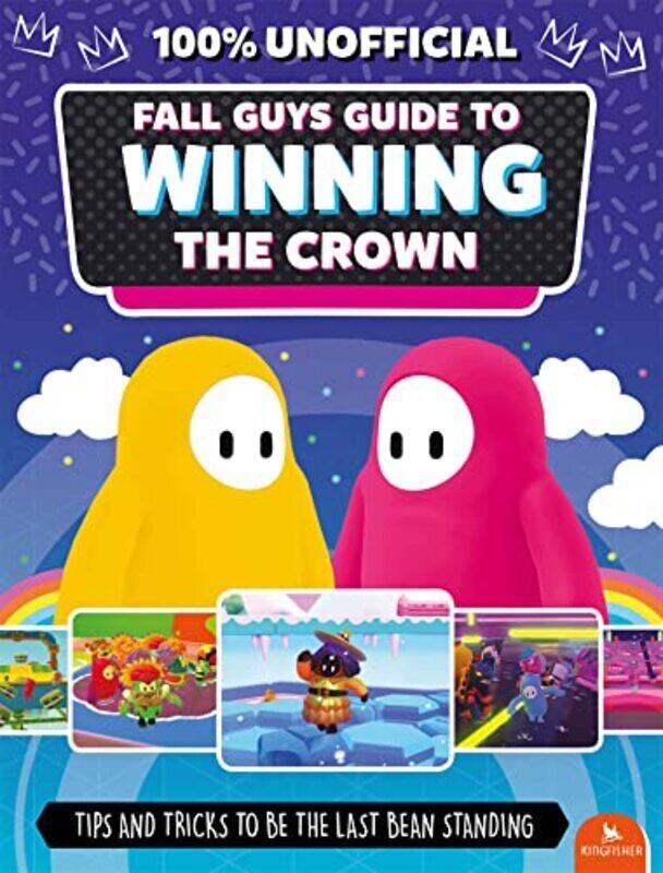 

Fall Guys: Guide to Winning the Crown: Tips and Tricks to Be the Last Bean Standing , Paperback by Robson, Eddie