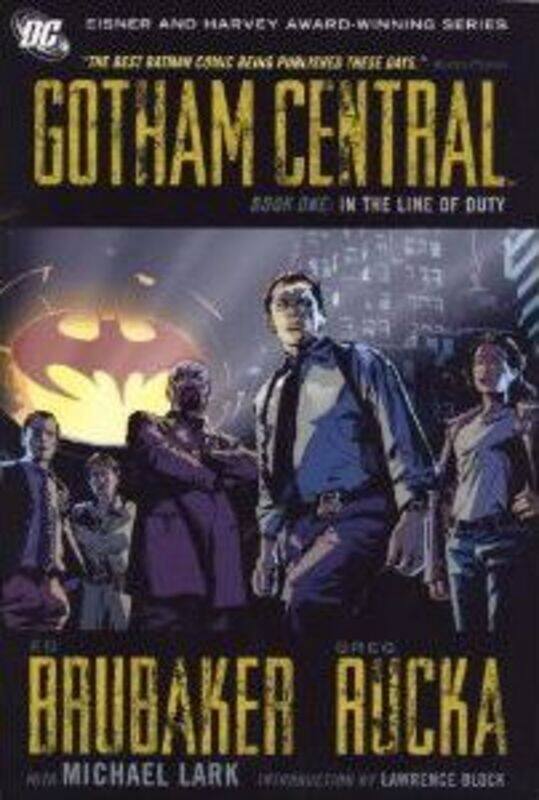 

Gotham Central Book 1: In the Line of Duty,Paperback,By :Greg Rucka
