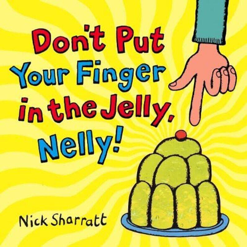 

Dont Put Your Finger In The Jelly, Nelly , Paperback by Nick Sharratt