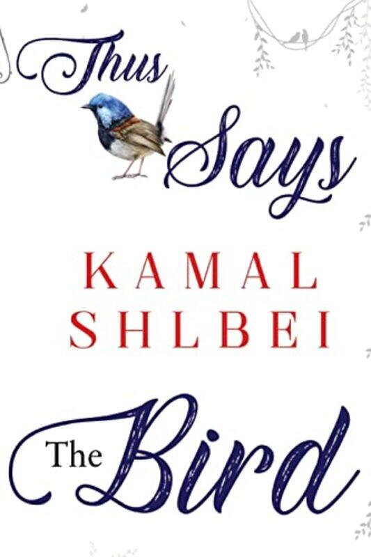 

Thus Says The Bird by Kamal Shlbei-Paperback